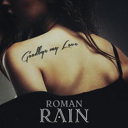 Roman Rain    Goodbye my Love