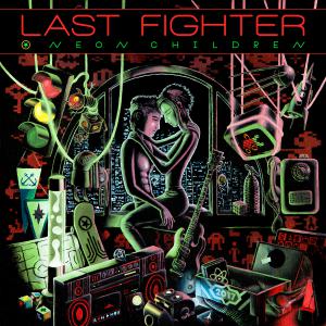    Last Fighter: Neon Children